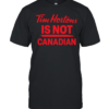 Tim Hortons is not Canadian T Classic Men's T-shirt