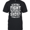 Too Old To Fight Too Slow To Run But I Can Still Shoot Pretty Damn Good T Classic Men's T-shirt