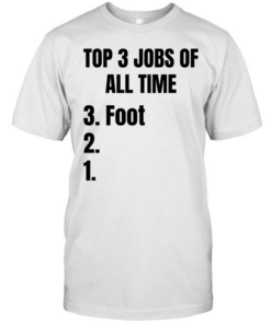 Top 3 jobs of all time 3 foot  Classic Men's T-shirt