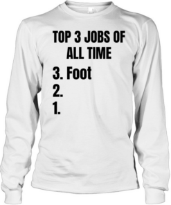 Top 3 jobs of all time 3 foot  Long Sleeved T-shirt