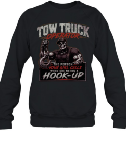 Tow Truck Operator Hook Up T Unisex Sweatshirt