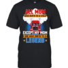 Truck all mom gave birth to a child except my mon she gave birth to a legend  Classic Men's T-shirt