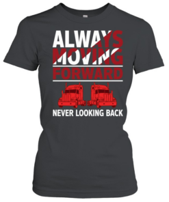 Truck always moving forward never looking back  Classic Women's T-shirt