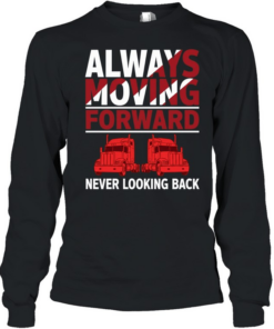 Truck always moving forward never looking back  Long Sleeved T-shirt