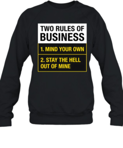 Two Rules Of Business Unisex Sweatshirt