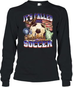 U.S. It’s Called Soccer  Long Sleeved T-shirt