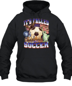 U.S. It’s Called Soccer  Unisex Hoodie