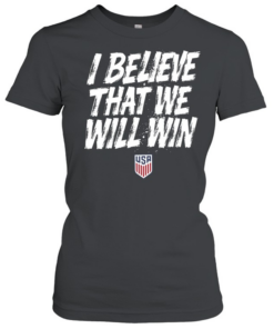 USMNT I Believe That We Will Win  Classic Women's T-shirt