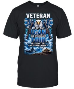 Veteran It's Not That I Can And Others Can't I Did And Others Didn't Eagle Patriotic T Classic Men's T-shirt