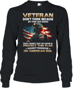 Veteran – Don’t think because my time Long Sleeved T-shirt