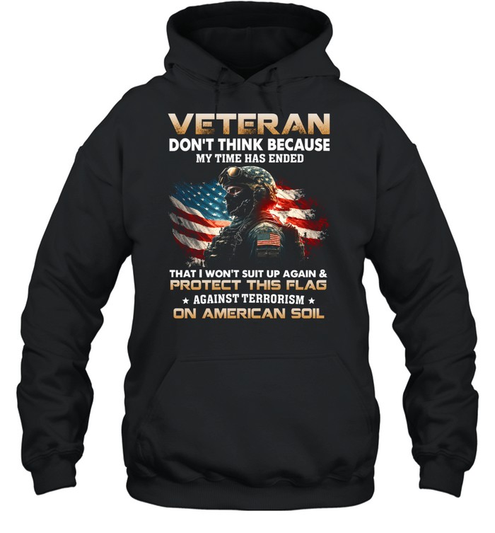 Veteran – Don’t think because my time Unisex Hoodie