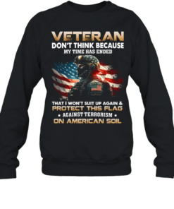 Veteran – Don’t think because my time Unisex Sweatshirt