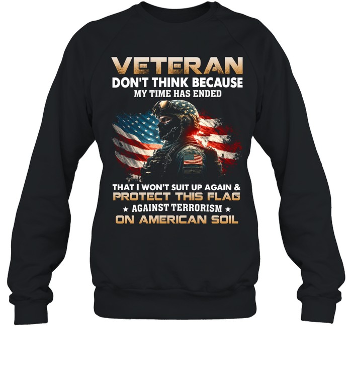 Veteran – Don’t think because my time Unisex Sweatshirt