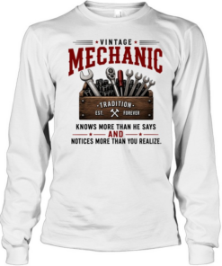 Vintage Mechanic Knows More Than He Says And Notices More Than You Realize T Long Sleeved T-shirt