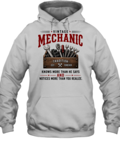 Vintage Mechanic Knows More Than He Says And Notices More Than You Realize T Unisex Hoodie