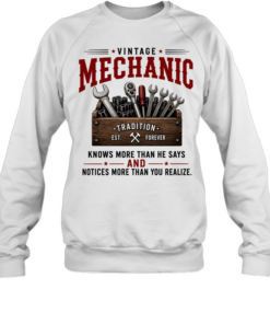 Vintage Mechanic Knows More Than He Says And Notices More Than You Realize T Unisex Sweatshirt