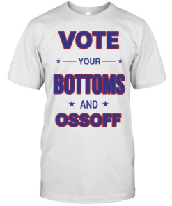 Vote your Bottoms and Ossoff  Classic Men's T-shirt