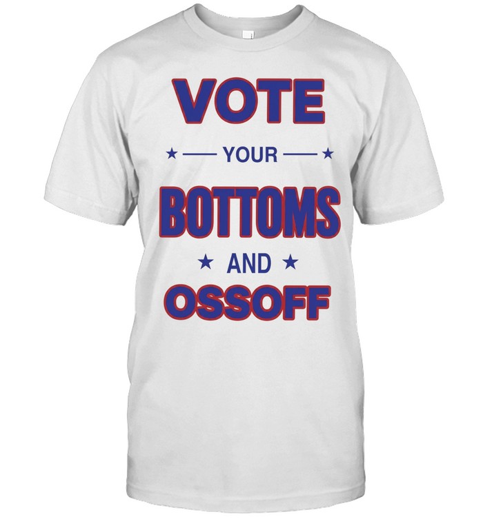 Vote your Bottoms and Ossoff Classic Men's T-shirt