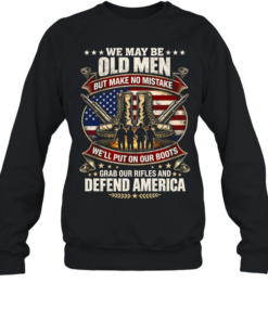 WE MAY BE OLD MEN Unisex Sweatshirt