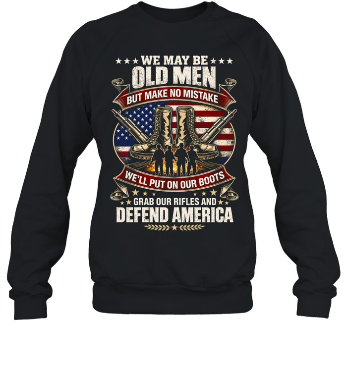 WE MAY BE OLD MEN Unisex Sweatshirt