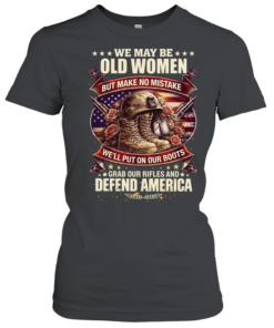 WE MAY BE OLD WOMEN Classic Women's T-shirt