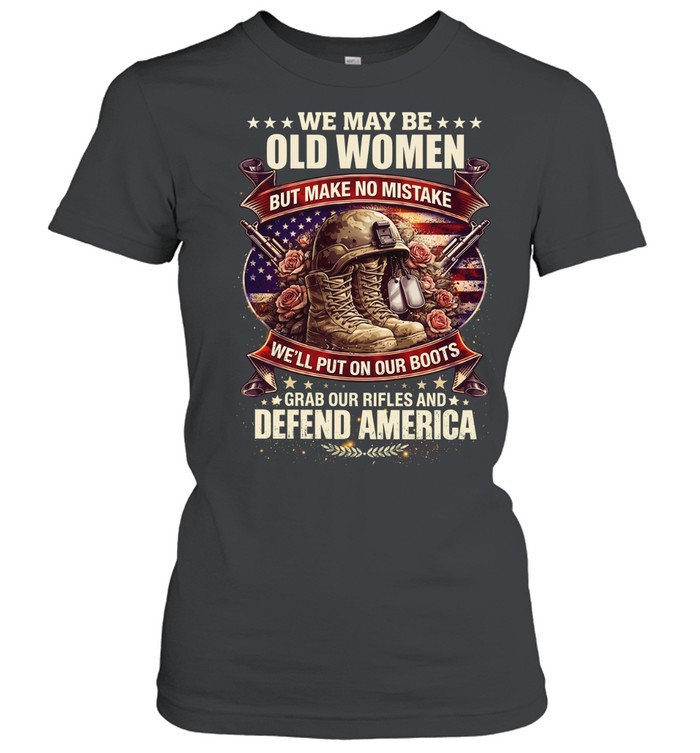 WE MAY BE OLD WOMEN Classic Women's T-shirt