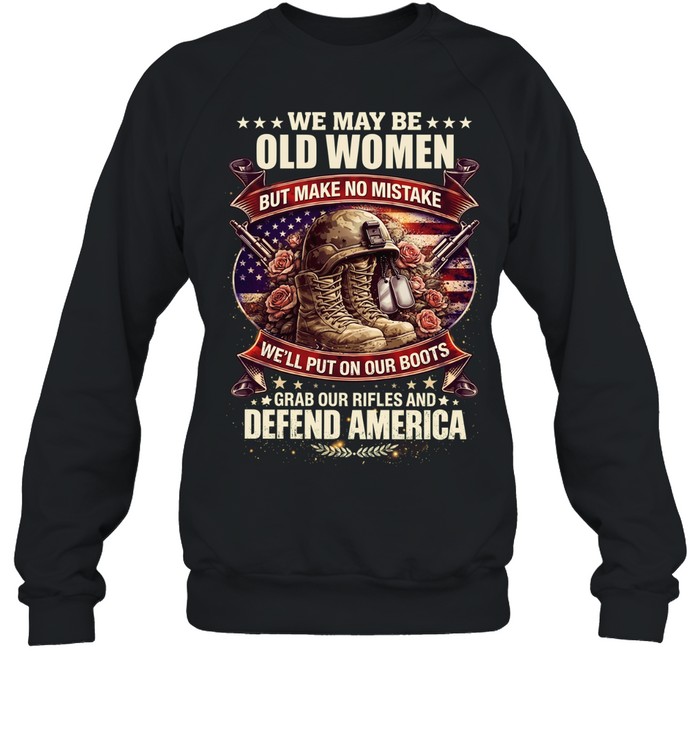 WE MAY BE OLD WOMEN Unisex Sweatshirt
