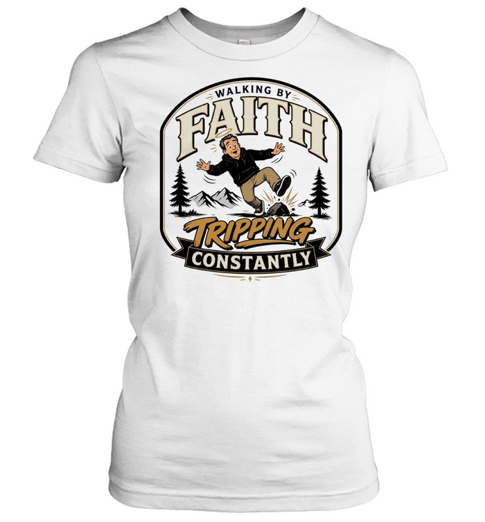 Walking by faith tripping constantly man falling over rock nature scene funny T Classic Women's T-shirt