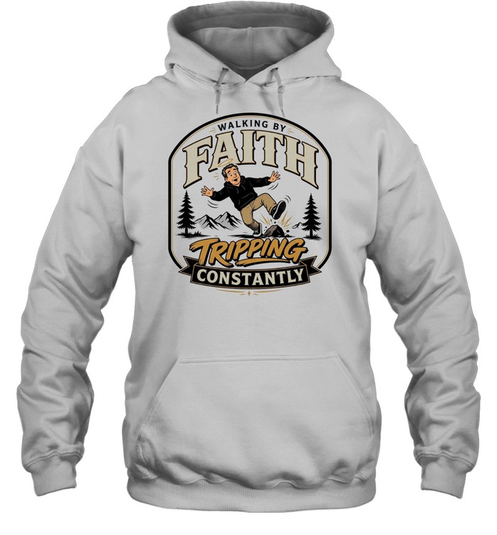 Walking by faith tripping constantly man falling over rock nature scene funny T Unisex Hoodie