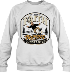 Walking by faith tripping constantly man falling over rock nature scene funny T Unisex Sweatshirt