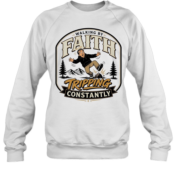 Walking by faith tripping constantly man falling over rock nature scene funny T Unisex Sweatshirt