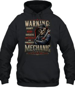 Warning Grumpy Moody Sarcastic Unpredictable And Unmedicated Mechanic Speak At Your Own Risk T Unisex Hoodie