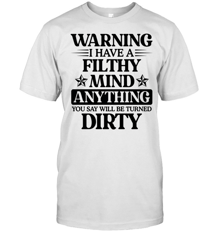 Warning I Have A Filthy Mind Anything T Classic Men's T-shirt