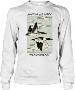 What if we were Common Merganser  Long Sleeved T-shirt