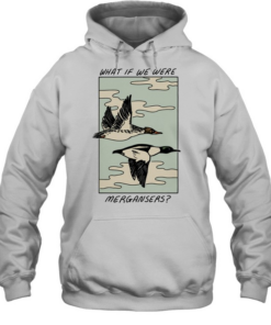 What if we were Common Merganser  Unisex Hoodie