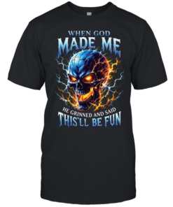 When God Made Me He Grinned And Said This'll Be Fun T Classic Men's T-shirt