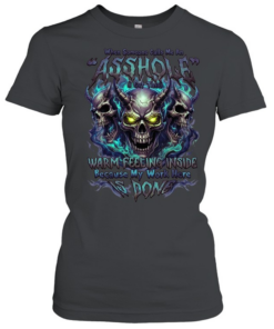 When Someone Calls Me A Bitch I Get A Warm Feeling Inside Because My Work Here Is Done T Classic Women's T-shirt
