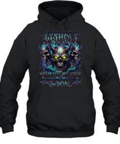 When Someone Calls Me A Bitch I Get A Warm Feeling Inside Because My Work Here Is Done T Unisex Hoodie