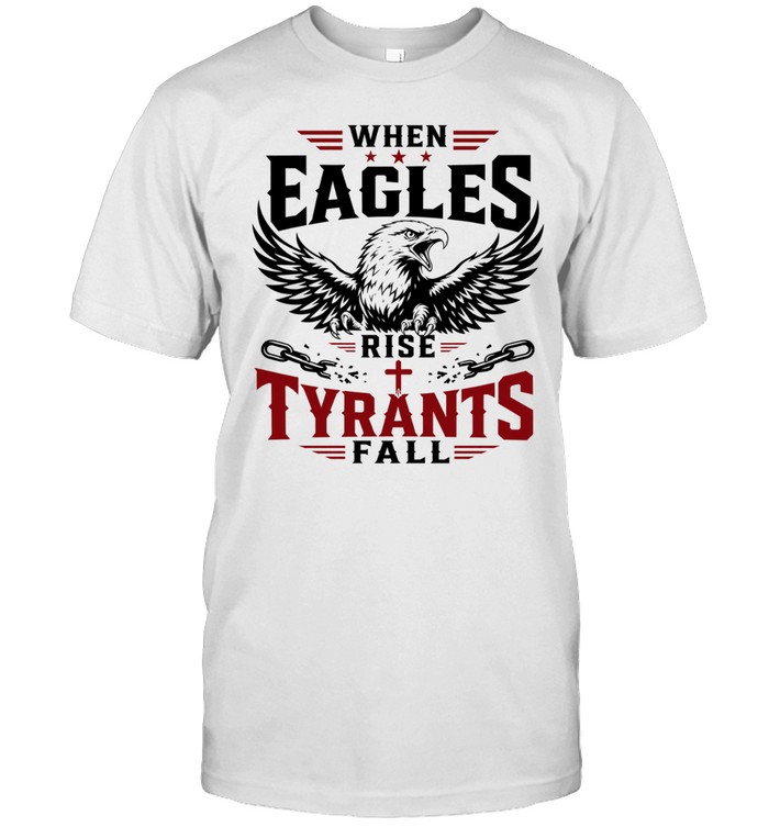 When eagles rise tyrants fall with patriotic bald eagle american freedom T Classic Men's T-shirt