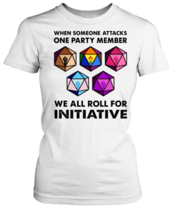 When someone attacks one party member we all roll for initiative  Classic Women's T-shirt