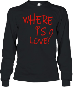 Where is love  Long Sleeved T-shirt