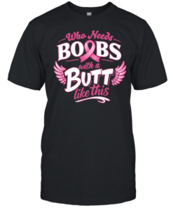 Who needs boobs with a butt like this  Classic Men's T-shirt