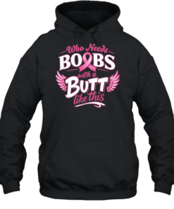 Who needs boobs with a butt like this  Unisex Hoodie
