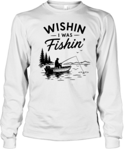 Wishin I was fishin alone T Long Sleeved T-shirt