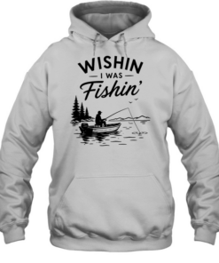 Wishin I was fishin alone T Unisex Hoodie