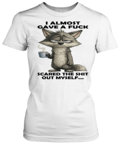 Wolf I Almost Gave A Fuck Scared The Shit Out Myself  Classic Women's T-shirt