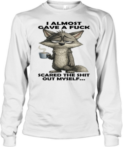 Wolf I Almost Gave A Fuck Scared The Shit Out Myself  Long Sleeved T-shirt