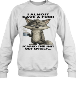 Wolf I Almost Gave A Fuck Scared The Shit Out Myself  Unisex Sweatshirt