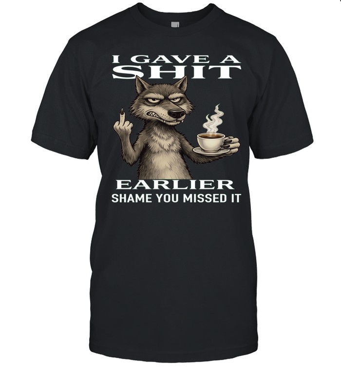 Wolf I Gave A Shit Earlier Shame You Missed It Classic Men's T-shirt