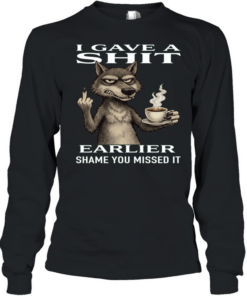Wolf I Gave A Shit Earlier Shame You Missed It Long Sleeved T-shirt